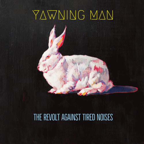 Yawning Man : The Revolt Against Tired Noises